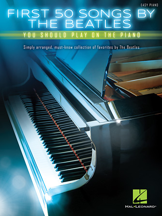 Hal Leonard First 50 Songs by the Beatles You Should Play on the Piano